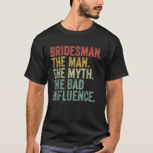 Man Myth Bridesman Funny Bachelorette Party Weddin T-Shirt