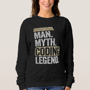 Man Myth Coding Legend Coder Dad Geek Computer Pro Sweatshirt