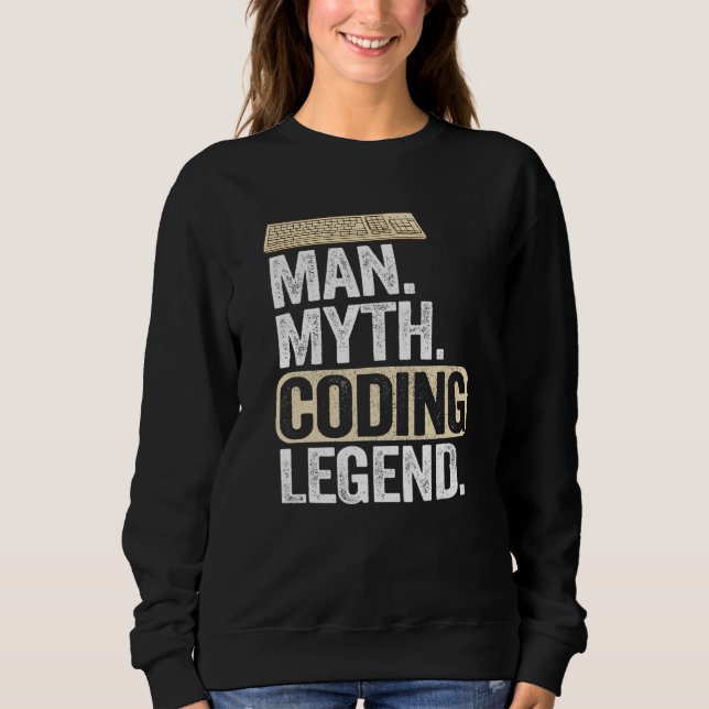 Man Myth Coding Legend Coder Dad Geek Computer Pro Sweatshirt (Front)