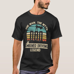 Man Myth Legend Dad Combined Driving T-Shirt