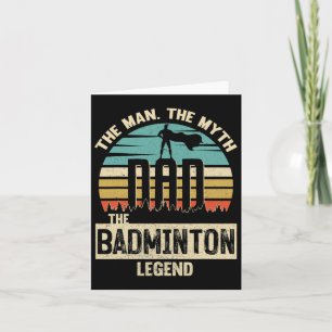 Man Myth Legend Dad Dminton Card
