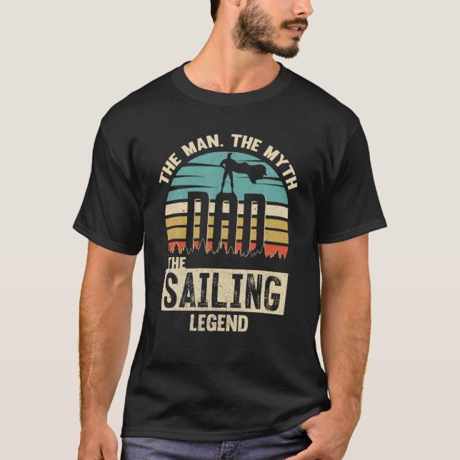Man Myth Legend Dad Sailing T-Shirt (Front)