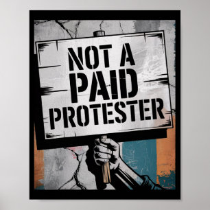 Man Not A Paid Protester Resist Political Protest  Poster