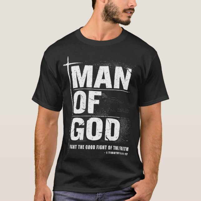 Man Of God Christian Dad Bible Verse Timothy 6 11  T-Shirt (Front)
