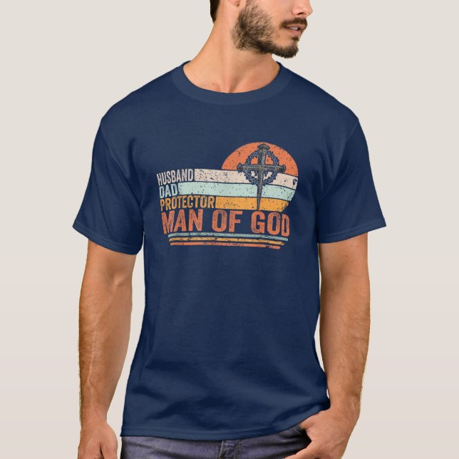 Man of God Husband Dad Protector Christian Dad T-Shirt (Front)