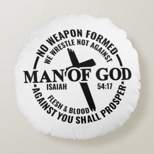 Man of God, No Weapon Formed Against Me Shall Pros Round Cushion