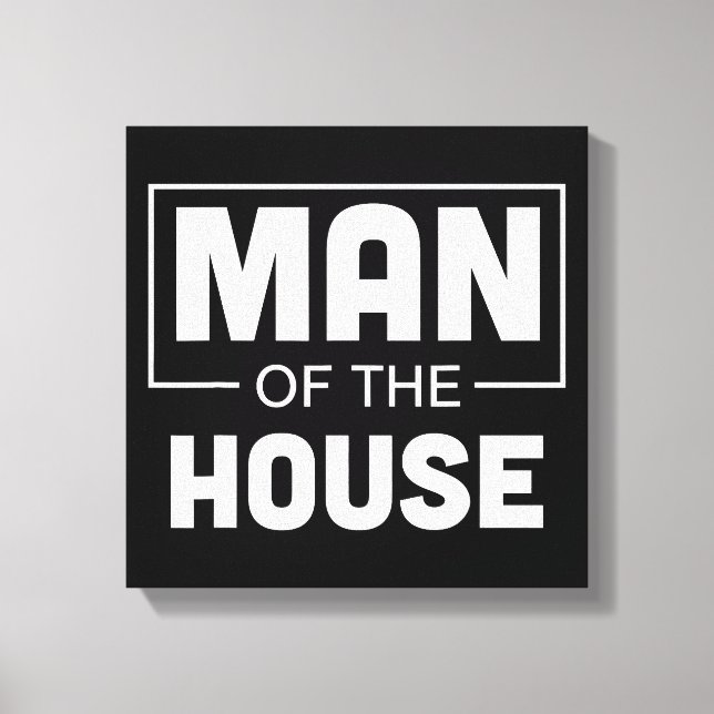Man Of The House Canvas Print (Front)