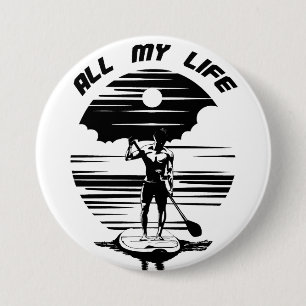 Man on sup paddle board - SUP - All my life 7.5 Cm Round Badge
