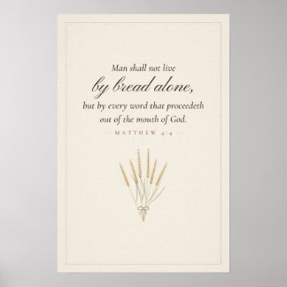 Man Shall Not Live by Bread Alone Matthew 4 4 Art Poster