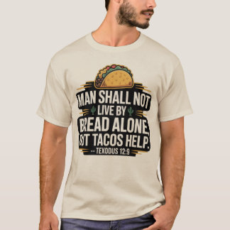 Man shall not live by bread alone T-Shirt