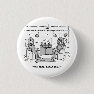 Man Spoils His Tropical Fish - Funny Cartoon on a 3 Cm Round Badge