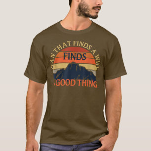 Man That Finds A Wife He Who Finds A Wife Christia T-Shirt