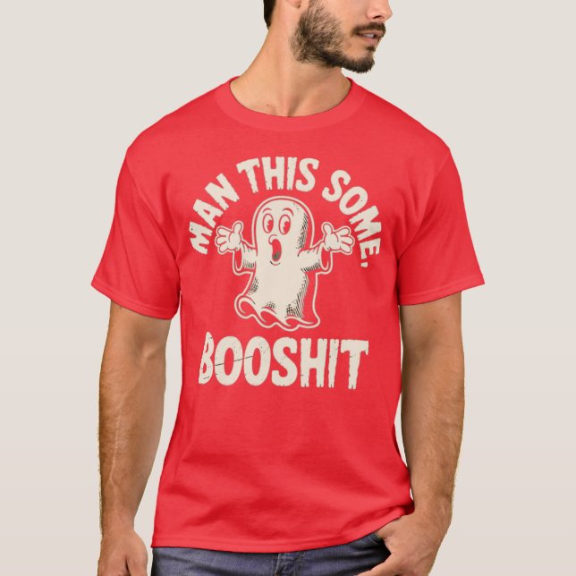 Man This Some Booshit T-Shirt (Front)