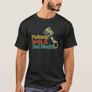 Man Vintage Piston Rod And Dad Bob Garage Rod Car  T-Shirt