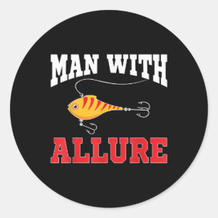 Man With Allure Fishing Lure Pun Fisherman T-Shirt Classic Round Sticker