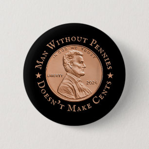 Man Without Pennies Does Not Make Any Cents Trump 6 Cm Round Badge