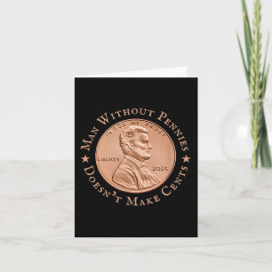 Man Without Pennies Does Not Make Any Cents Trump Card