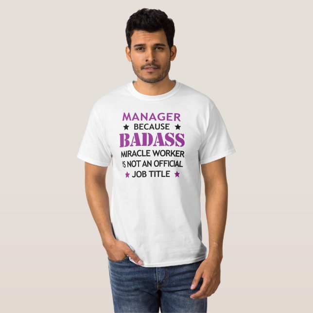 Manager Cool Birthday Gift-Badass Miracle Worker T-Shirt (Front Full)