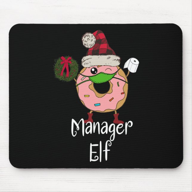 Manager Elf Quarantine Christmas Funny Doughnut Me Mouse Pad (Front)