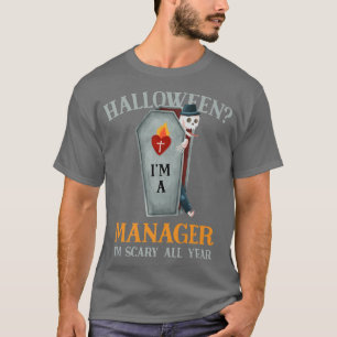Manager I'm Scary All Year Boss Halloween Employer T-Shirt