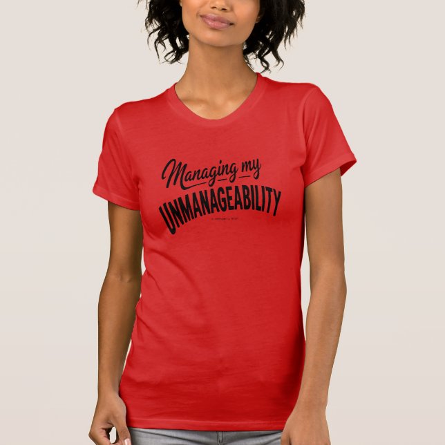 Managing my Unmanageability - T-Shirt (Front)