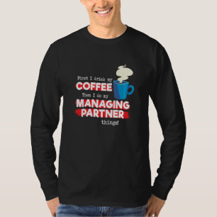 Managing Partner & Coffee Appreciation Saying T-Shirt