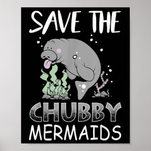 Manatee Earth Day T Shirt Save The Chubby Mermaids Poster