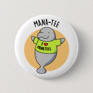 Manatee Funny Animal Pun  6 Cm Round Badge
