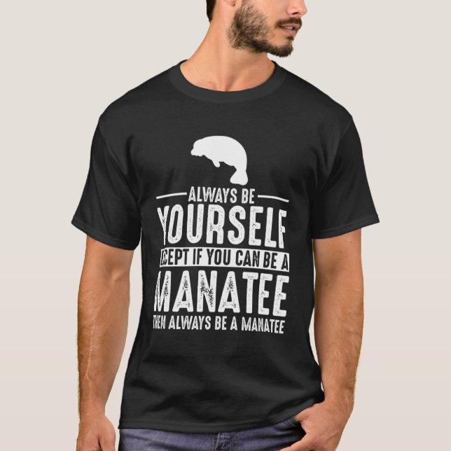Manatee Hoodie Always Be Yourself T-Shirt (Front)