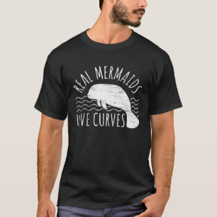 Manatee I Real Mermaids Have Curves I Chubby Manat T-Shirt