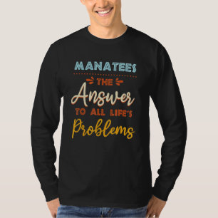 Manatees Answer To All Problems  Animal Meme Humor T-Shirt