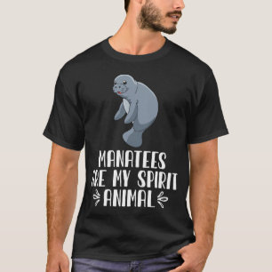 Manatees Are My Spirit Animal T-Shirt