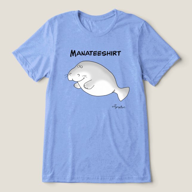MANATEESHIRT by Sandra Boynton Tri-Blend Shirt (Design Front)