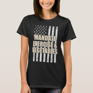 Mandate Exercise And Vegetables T-Shirt