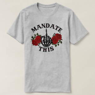 Mandate This   Anti Joe Biden T-Shirt