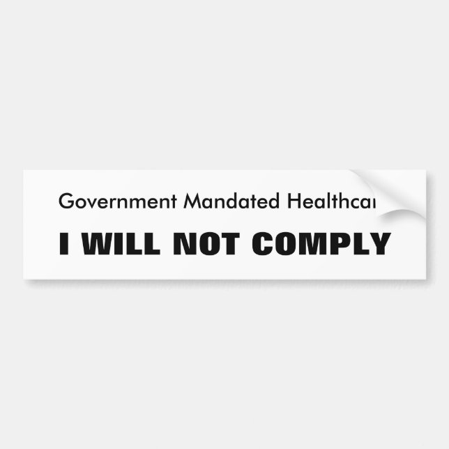 Mandated Healthcare, I WILL NOT COMPLY Bumper Sticker (Front)