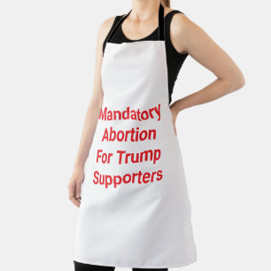 Mandatory Abortion For Trump Hankamer Artjunkhaus Apron