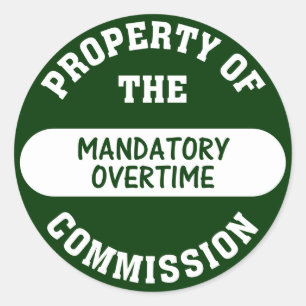 Mandatory overtime is another benefit we provide classic round sticker