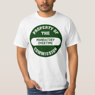 Mandatory overtime is another benefit we provide T-Shirt