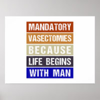 Mandatory Vasectomies Because Life Begins With Man