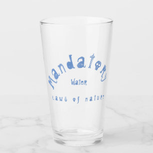 Mandatory water Laws of Nature Glass Cup