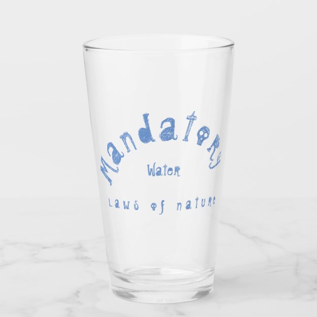 Mandatory water Laws of Nature Glass Cup (Front)