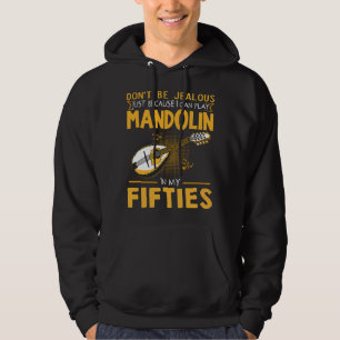 Mandolin Lover Mens Dont Be Jealous Still Play Man Hoodie