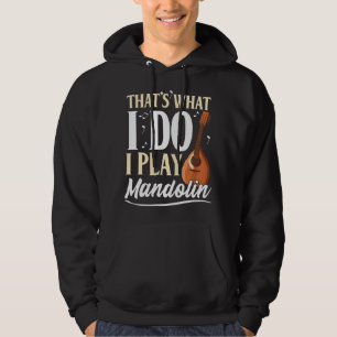 Mandolin Lover Player Fan Merch Thats What I Do I Hoodie