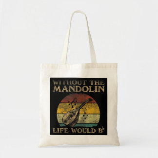 Mandolin Lover Without Mandolin Life Would Be Flat Tote Bag