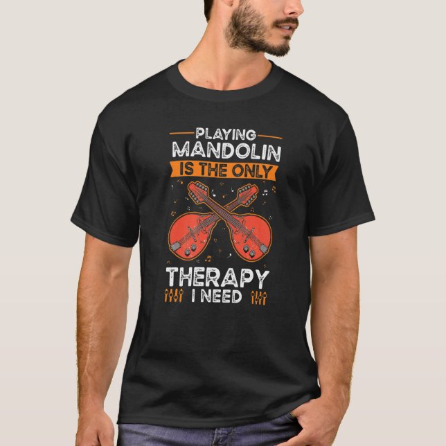 Mandolin Therapy Mandolinist Mandolin T-Shirt (Front)