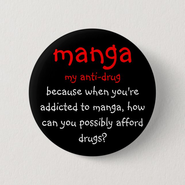 manga, my anti-drug, because when you're addict... 6 cm round badge (Front)