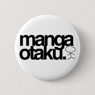 manga otaku. 6 cm round badge