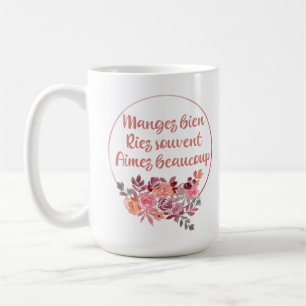 Mangez Bien Riez Souvent Aimez Beaucoup French Coffee Mug