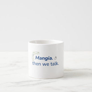 Mangia. Then we talk Espresso mug
